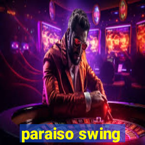 paraiso swing